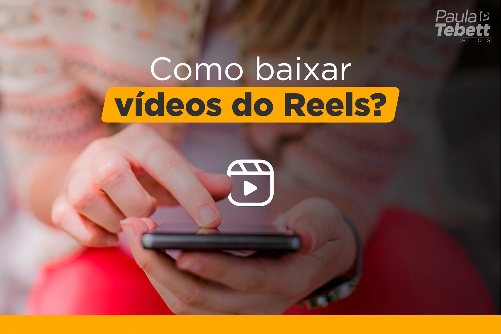 Como baixar vídeos do reels - Paula Tebett - Mídias Sociais